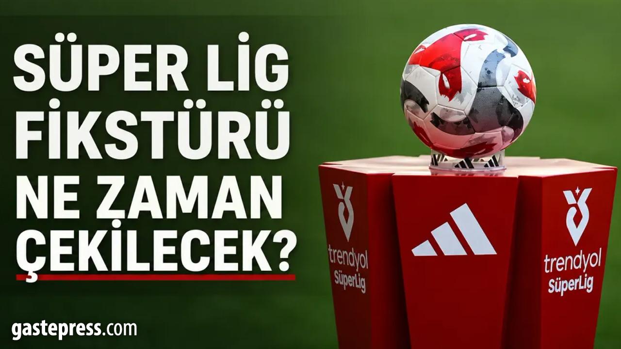 TFF, Süper Lig'de fikstür çekim tarihini duyurdu!