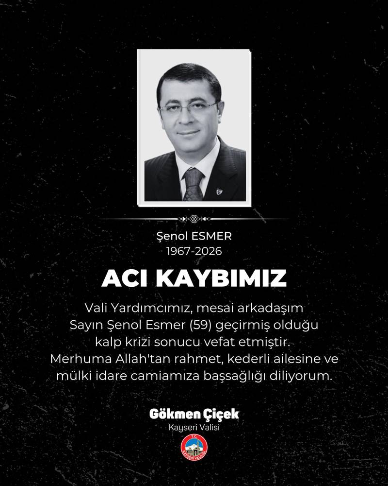 Kayseri Valiliği'nden Şenol Esmer İçin Taziye Mesajı!